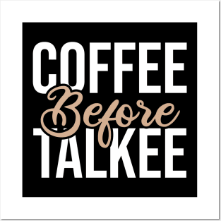 Coffee before talkee funny Posters and Art